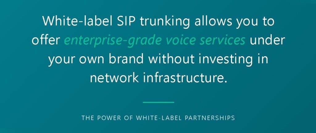 White-Label SIP Trunking Value Proposition
